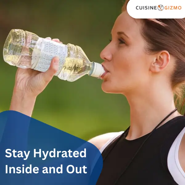 Stay Hydrated Inside and Out