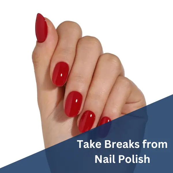 Take Breaks from Nail Polish