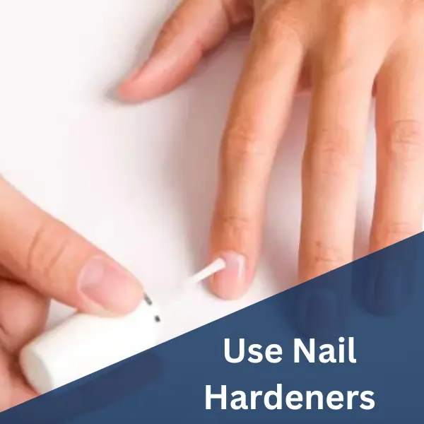 Use Nail Hardeners